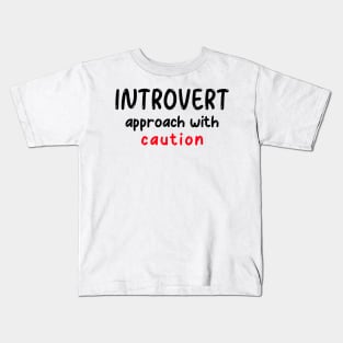 Introvert, Approach with Caution Kids T-Shirt